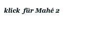 klick  für Mahé 2
